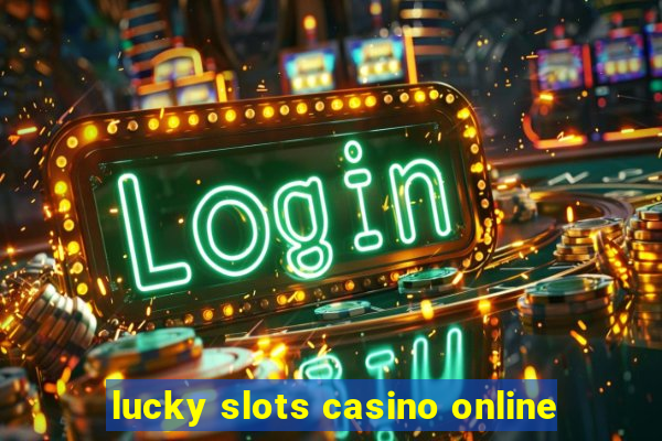 lucky slots casino online