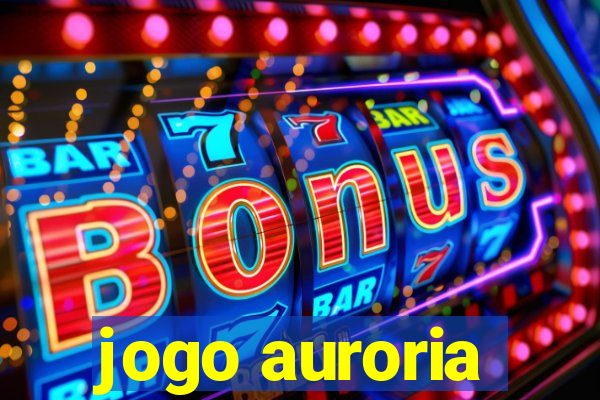 jogo auroria