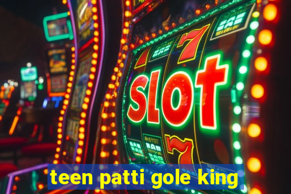 teen patti gole king