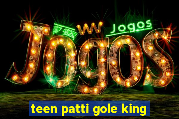 teen patti gole king