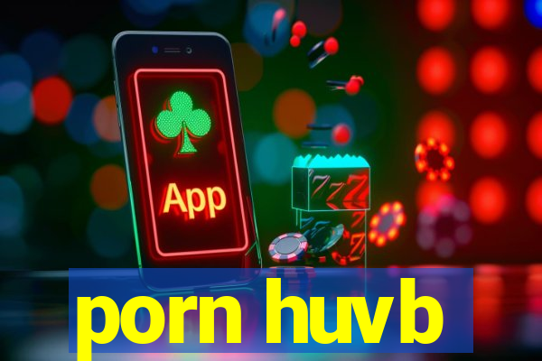 porn huvb