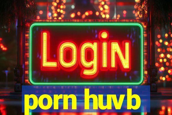 porn huvb