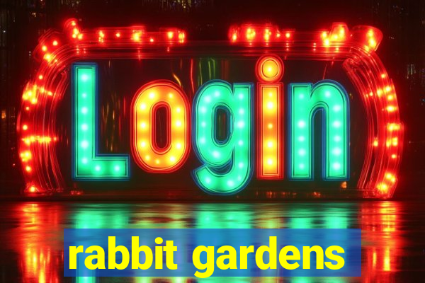 rabbit gardens