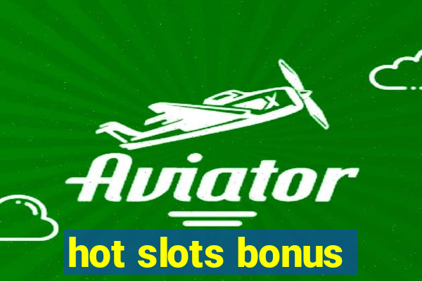 hot slots bonus