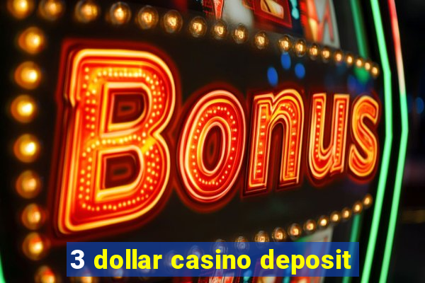 3 dollar casino deposit