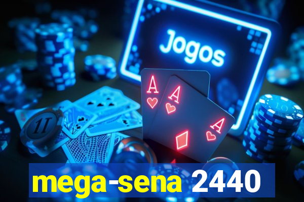 mega-sena 2440