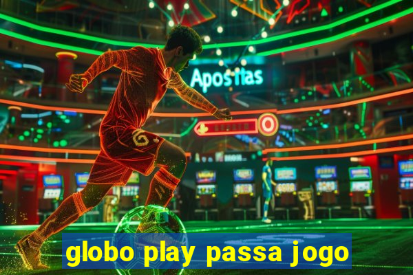 globo play passa jogo