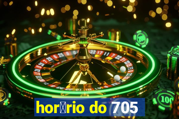 hor谩rio do 705