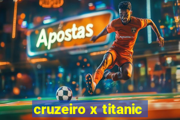 cruzeiro x titanic