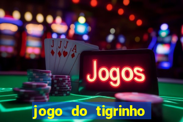 jogo do tigrinho pagando no cadastro