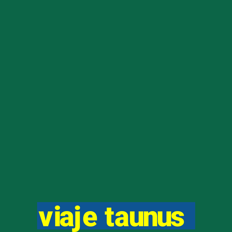 viaje taunus