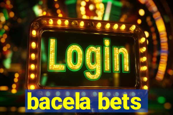 bacela bets