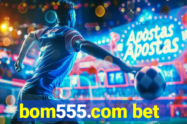 bom555.com bet