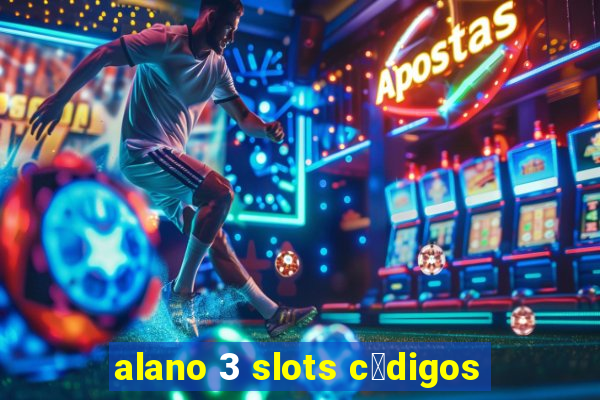 alano 3 slots c贸digos