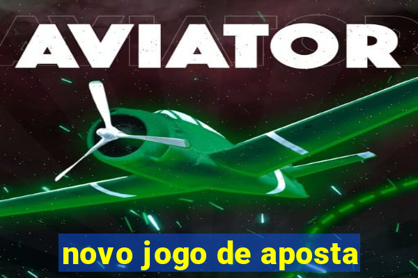 novo jogo de aposta