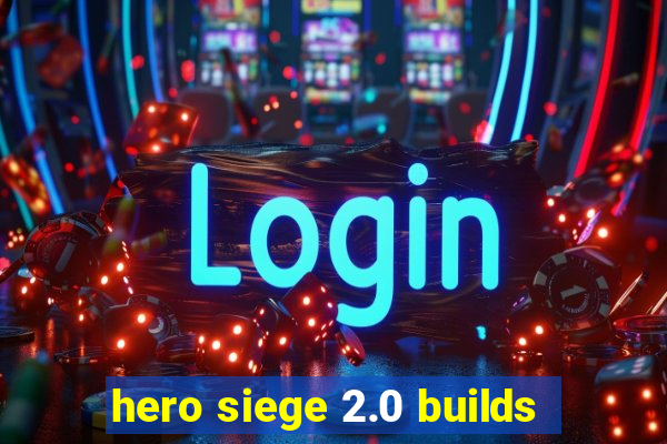 hero siege 2.0 builds