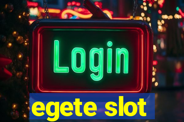 egete slot