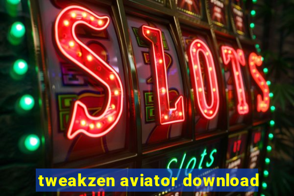 tweakzen aviator download