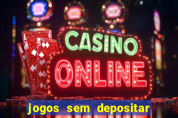 jogos sem depositar para ganhar dinheiro