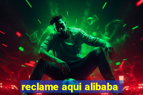 reclame aqui alibaba