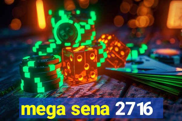 mega sena 2716