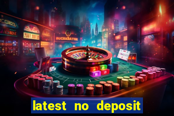 latest no deposit casino bonuses uk