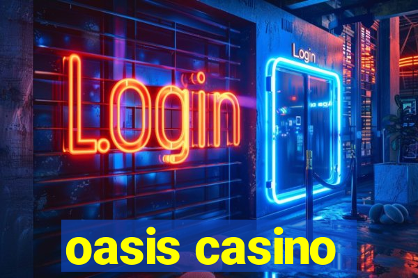 oasis casino