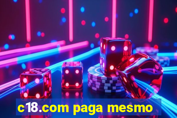 c18.com paga mesmo