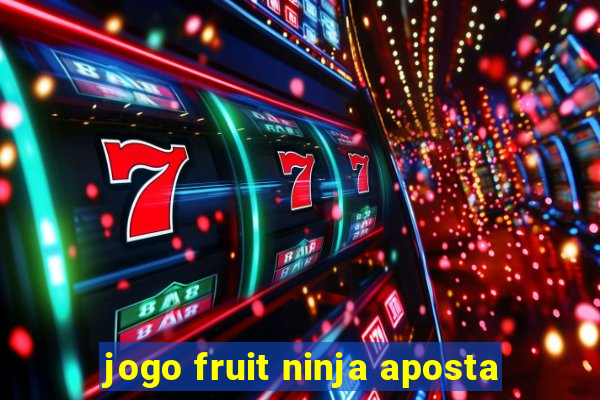 jogo fruit ninja aposta