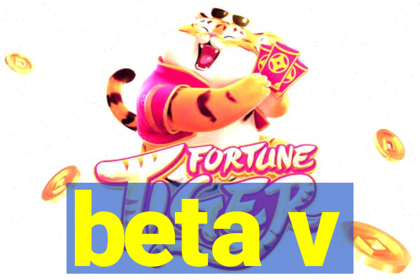 beta v