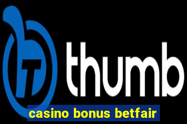 casino bonus betfair