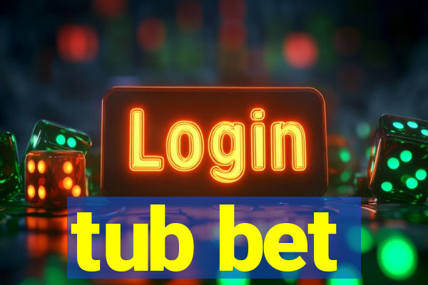 tub bet