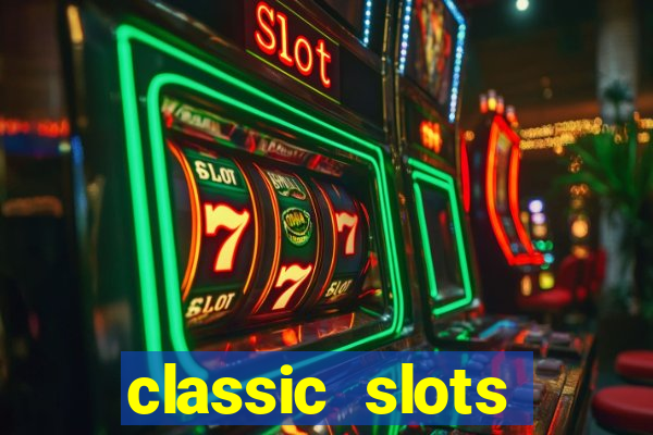 classic slots casino 7a8v