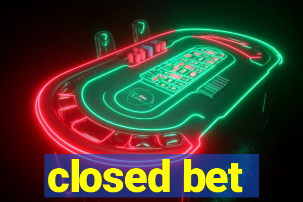 closed bet