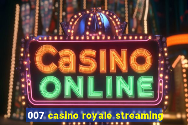 007 casino royale streaming