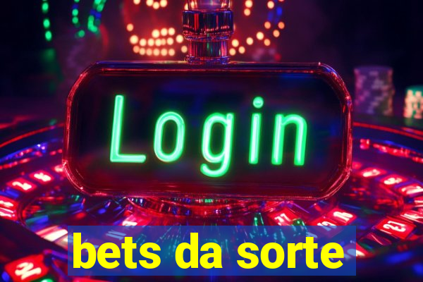 bets da sorte