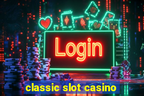 classic slot casino