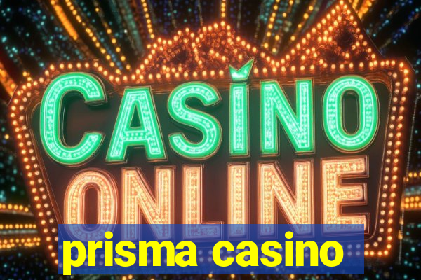 prisma casino