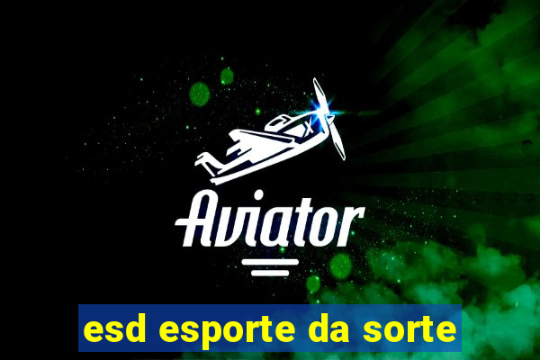 esd esporte da sorte