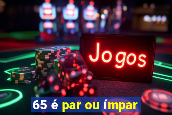 65 é par ou ímpar