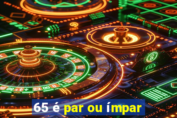 65 é par ou ímpar