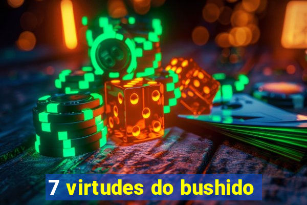 7 virtudes do bushido