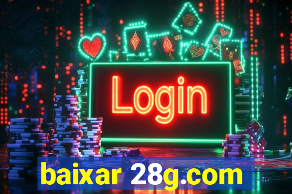 baixar 28g.com