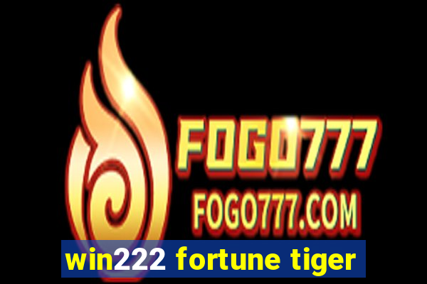 win222 fortune tiger