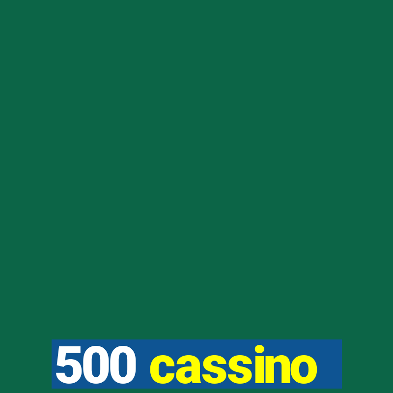 500 cassino