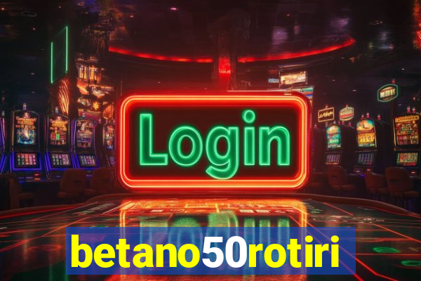 betano50rotiri