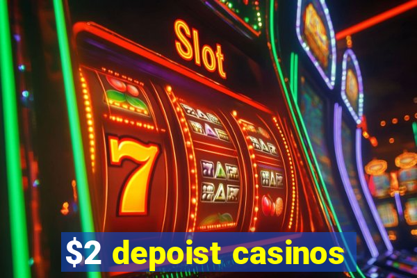 $2 depoist casinos