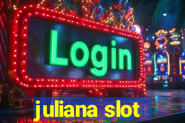 juliana slot