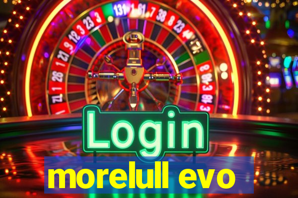 morelull evo