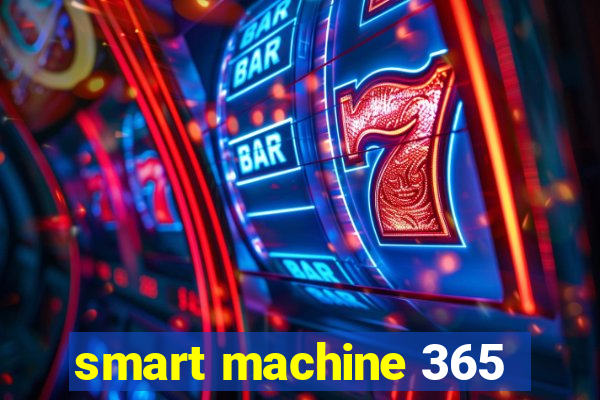 smart machine 365